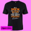 All Men Are Created Equal The Best October T Shirt