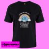 Always be yourself T Shirt