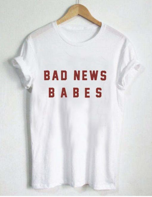 bad news babes T Shirt Size XS,S,M,L,XL,2XL,3XL