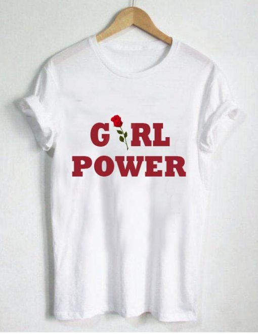 girl power rose T Shirt Size S,M,L,XL,2XL,3XL