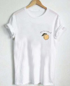 you’re a peach T Shirt Size XS,S,M,L,XL,2XL,3XL