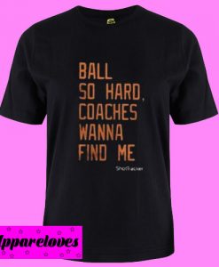 Ball So Hard T Shirt