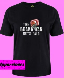 Board Man Gets Paid Basketball Money T Shirt