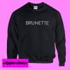 Brunette Blonde Sweatshirt