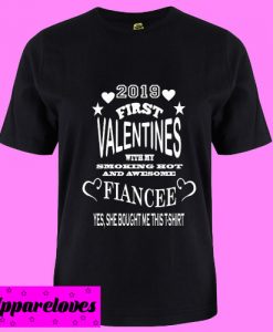 2019 First valentine fiancee T Shirt
