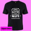 2019 First valentines with my awesome WIFE T Shirt