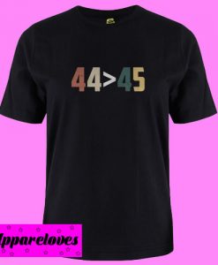 44 Is Greater Than 45 T Shirt