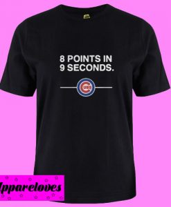 8 points in 9 seconds baseball Chicago Cubs T Shirt