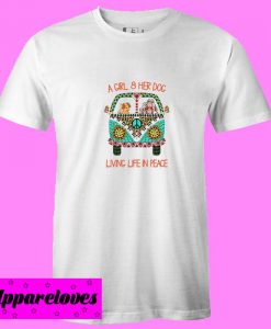 A girl and her dog living life in peace T shirt