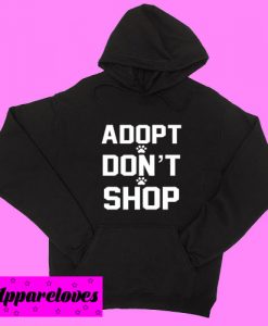 Adopt don’t shop Hoodie pullover