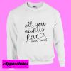 All You Need Is Love And Tacos Sweatshirt