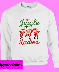 All the jingle ladies SweatshirtAll the jingle ladies Sweatshirt