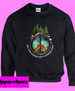 And I Think To Myself What a Wonderful World Peace Sign Sweatshirt