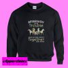 Apparently we’re trouble when we ride horses together Sweatshirt