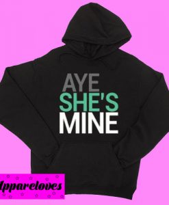 Aye She’s Mine Hoodie pullover