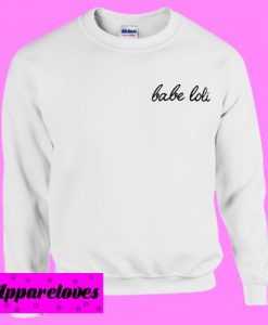 Babe Loli Sweatshirt