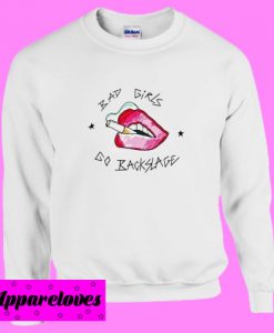 Bad Girl Go Backstage Sweatshirt