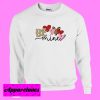 Be Mine Valentines Sweatshirt