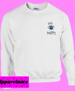Bee Happyy Sweatshirt