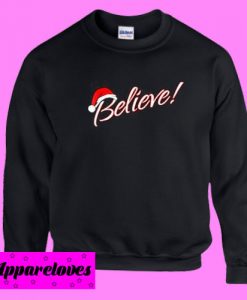 Believe Christmas Santa Claus Sweatshirt