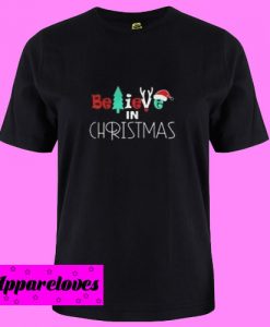 Believe In Christmas T Shirt