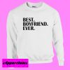 Best Boyfriend Ever Sweatshirt