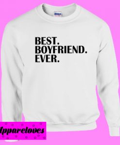 Best Boyfriend Ever Sweatshirt