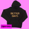 Better Days Hoodie pullover