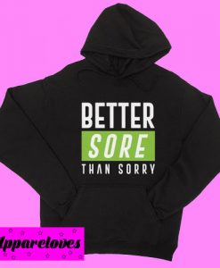 Better Sore Than Sorry Hoodie pullover