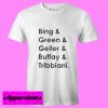 Bing And Green And Geller And Buffay And Tribbiani T Shirt