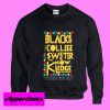 Blacker the College Sweatshirt