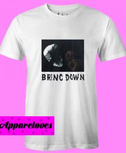 Bring Down T Shirt