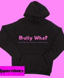 Bully Who Hoodie pullover
