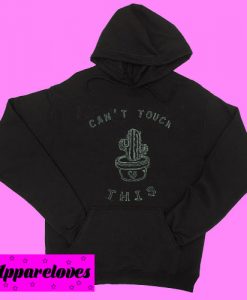Can’t touch this cactus Hoodie pullover