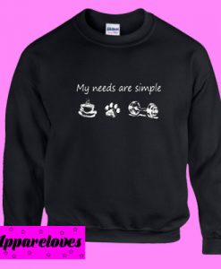 My needs are simple coffee dog paw barbell Sweatshirt Men And Women