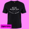 We Are Mauna Kea Gift T Shirt