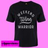 Weekend Warrior T Shirt