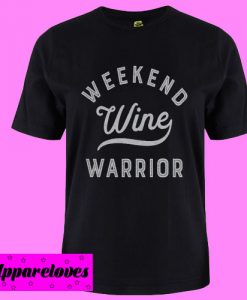 Weekend Warrior T Shirt