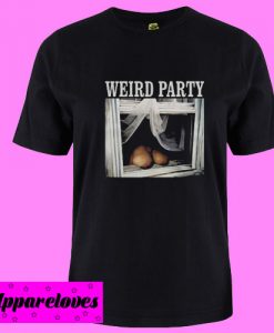 Weird Party Hussy T Shirt