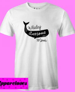 Whaley Awesome Mom T Shirt