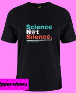 Women’s March Science Not Silence T shirt