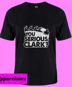 You Serious Clark Christmas T Shirt