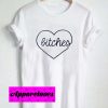 bitches love T Shirt