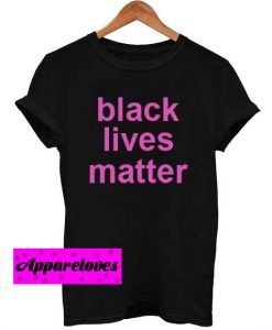 black lives matter font pink T Shirt