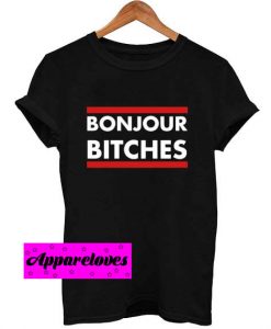 bonjour bitches T Shirt