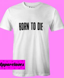 born to die lana del rey T Shirt