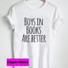 boys in books are better T Shirt
