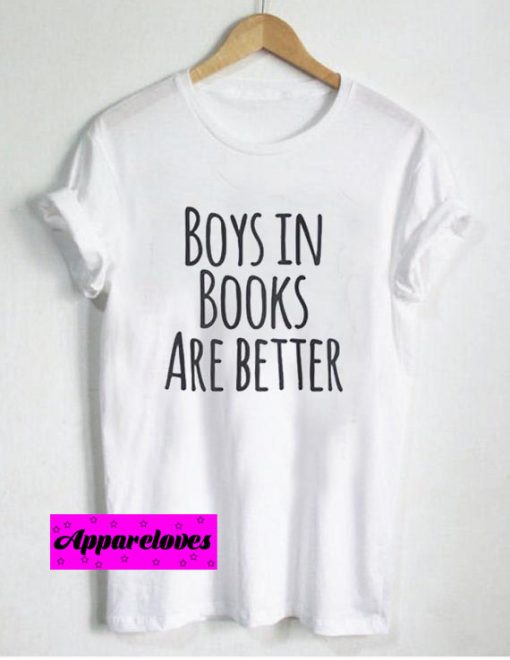 boys in books are better T Shirt