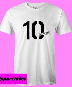 10 Mad For Fame T shirt