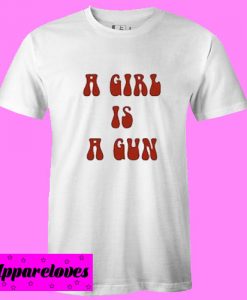 A Girl Is a Gun T shirt